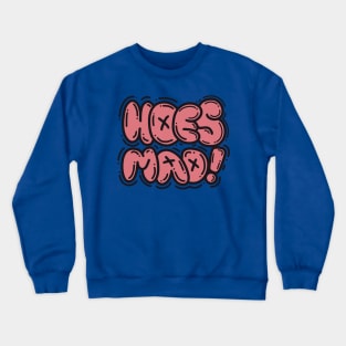 HOES MAD Crewneck Sweatshirt